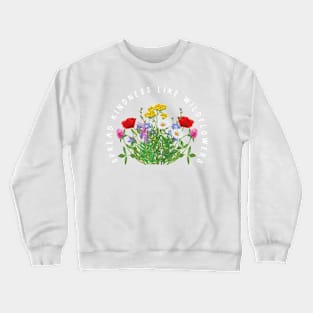 Spread Kindness Like Wildflowers Flower Shirt, Gift For Her, Flower Shirt Aesthetic, Floral Graphic Tee, Floral Shirt, Flower T-shirt, Wild Flower Shirt, Wildflower T-shirt Crewneck Sweatshirt